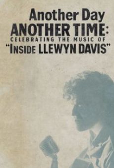 Another Day, Another Time: Celebrating the Music of Inside Llewyn Davis en ligne gratuit