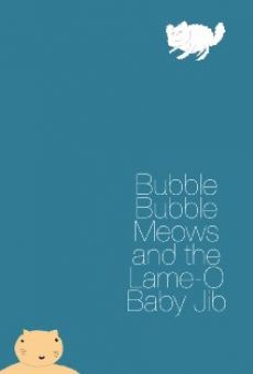 Bubble Bubble Meows and the Lame-O Baby Jib online