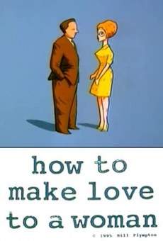 How to Make Love to a Woman en ligne gratuit