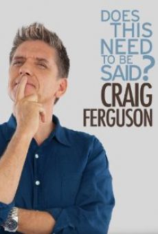 Craig Ferguson: Does This Need to Be Said? online