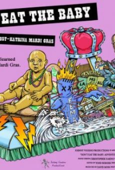 Don't Eat the Baby: Adventures at Post-Katrina Mardi Gras online kostenlos