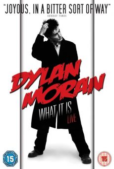 Dylan Moran: What It Is gratis