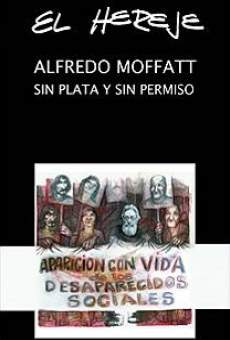 El hereje: Alfredo Moffatt sin dinero y sin permiso en ligne gratuit
