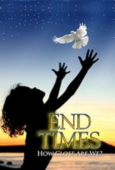 End Times How Close Are We? online kostenlos