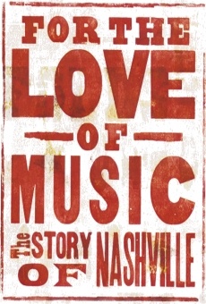 For the Love of Music: The Story of Nashville online kostenlos