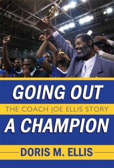 Going Out a Champion, the Coach Joe Ellis Story