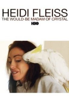Heidi Fleiss: The Would-Be Madam of Crystal en ligne gratuit