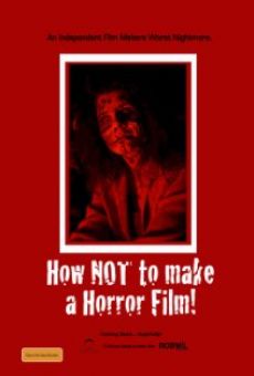 How NOT to Make a Horror Film online