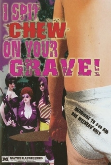 Watch I Spit Chew on Your Grave online stream