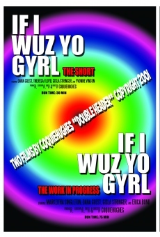 Watch If I Wuz Yo Gyrl: An Experimental Work in Progress online stream