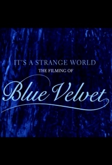 It's a Strange World: The Filming of Blue Velvet online free