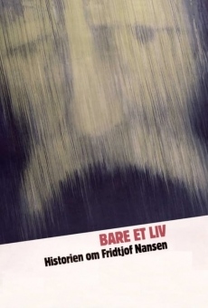 Bare et liv - historien om Fridtjof Nansen en ligne gratuit