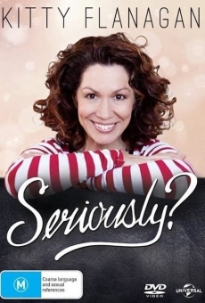 Kitty Flanagan: Seriously? online