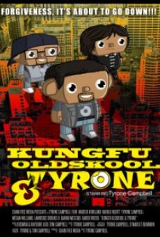 Kung Fu, Old Skool, & Tyrone online