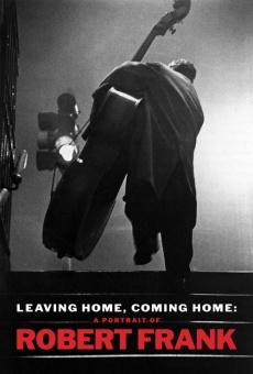 Leaving Home, Coming Home: A Portrait of Robert Frank en ligne gratuit