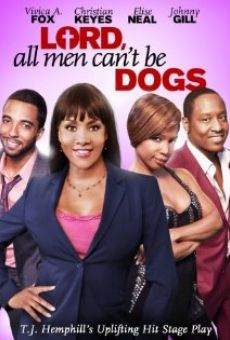 Lord, All Men Can't Be Dogs on-line gratuito