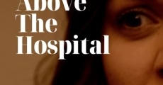 Above The Hospital film complet