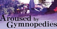 Aroused by Gymnopedies