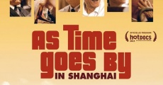As Time Goes by in Shanghai film complet