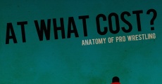 At What Cost? Anatomy of Professional Wrestling