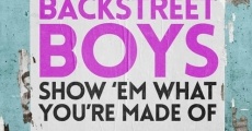 Backstreet Boys: Show 'Em What You're Made Of