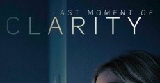 Last Moment of Clarity film complet