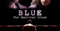 Blue: The American Dream film complet