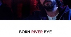 Born River Bye streaming