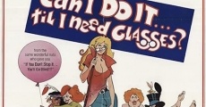 Can I Do It 'Till I Need Glasses? film complet