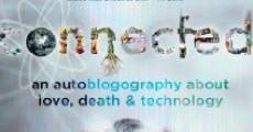 Connected: An Autoblogography About Love, Death & Technology film complet