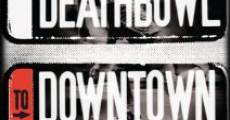 Deathbowl to Downtown streaming