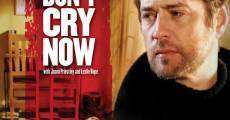 Don't Cry Now film complet