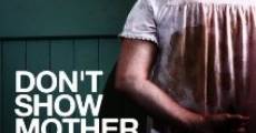 Don't Show Mother film complet