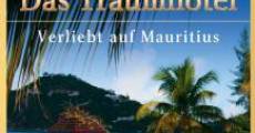 Das Traumhotel: Verliebt auf Mauritius film complet
