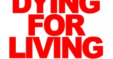 Dying for Living streaming