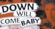 Down Will Come Baby film complet