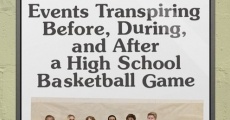 Events Transpiring Before, During, and After a High School Basketball Game film complet