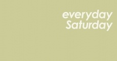 Everyday Saturday (2012)