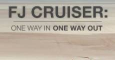 FJ Cruiser: One Way in, One Way Out film complet