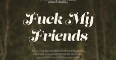 Fuck My Friends (2017) stream