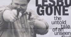 Gone Lesbo Gone: The Untold Tale of an Unseen Film! streaming