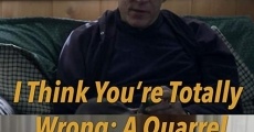 I Think You're Totally Wrong: A Quarrel (2014) stream