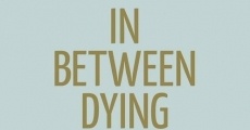Película In Between Dying