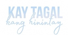 Kay Tagal Kang Hinintay streaming