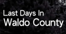 Last Days In Waldo County film complet