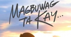Magbuwag Ta Kay streaming