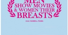 Männer zeigen Filme & Frauen ihre Brüste