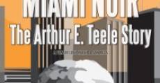 Miami Noir: The Arthur E. Teele Story film complet