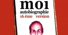 Filme completo Moi autobiographie, 16ème version