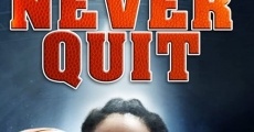 Never Quit film complet